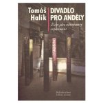 Divadlo pro anděly: Život jako náboženský experiment - Halík Tomáš – Hledejceny.cz