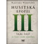 Husitská epopej III. 1426-1437 - Za časů císaře Zikmunda - Vondruška Vlastimil – Zboží Mobilmania