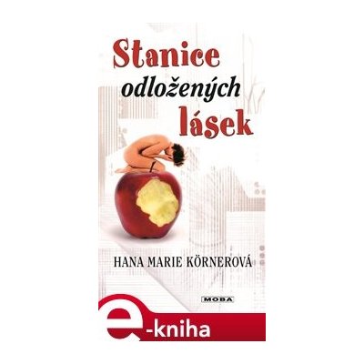 Stanice odložených lásek - Hana Marie Körnerová – Hledejceny.cz