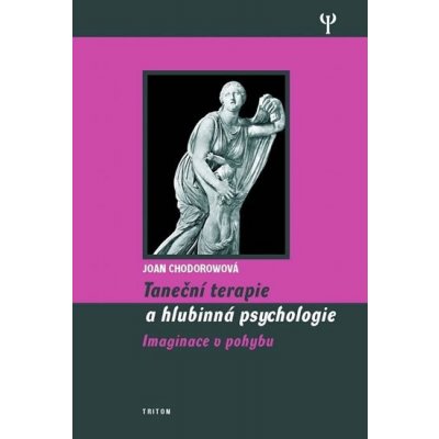 Taneční terapie a hlubinná psychologie -- Imaginace v pohybu - Joan Chodorow – Zboží Mobilmania