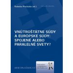 Vnútroštátne súdy a európske súdy - Radoslav Procházka – Hledejceny.cz