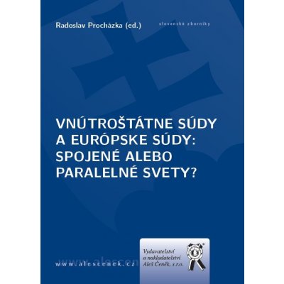 Vnútroštátne súdy a európske súdy - Radoslav Procházka – Zbozi.Blesk.cz