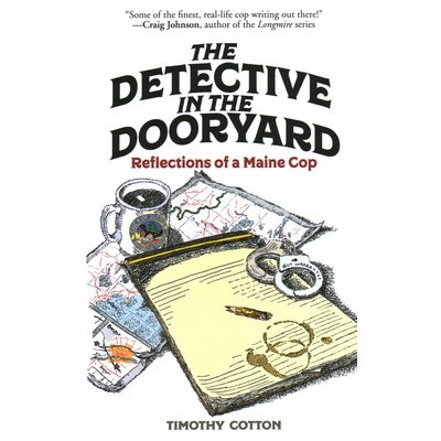 The Detective in the Dooryard: Reflections of a Maine Cop Cotton TimothyPaperback – Zboží Dáma
