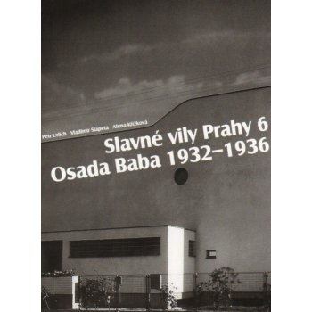 Slavné stavby Prahy 6 Osada Baba 1932-1936 - Petr Ulrich, Vladimír Šlapeta, Alena Křížková