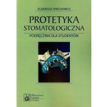 Protetyka stomatologiczna. Podręcznik dla studentów stomatologii – Zbozi.Blesk.cz