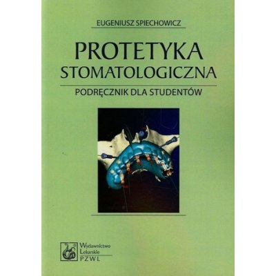 Protetyka stomatologiczna. Podręcznik dla studentów stomatologii – Zbozi.Blesk.cz