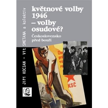 Kocian, Jiří - Květnové volby 1946 – volby osudové?