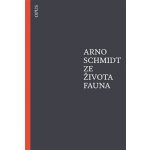 Ze života fauna - Arno Schmidt – Hledejceny.cz