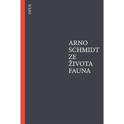 Ze života fauna - Arno Schmidt – Hledejceny.cz