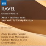 Ravel - Orchestral Works Vol. 5 - Antar - Incidental music after works by Rimsky-Korsakov; Shéhéraza CD – Hledejceny.cz