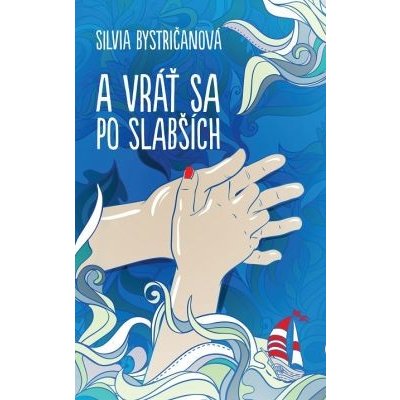 A vráť sa po slabších - Silvia Bystričanová – Zbozi.Blesk.cz