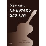 Na kytaru bez not - Štěpán Urban – Hledejceny.cz