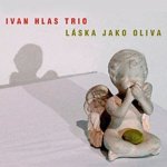 Ivan Hlas Trio a Ivan Hlas - Láska jako oliva – Zboží Dáma