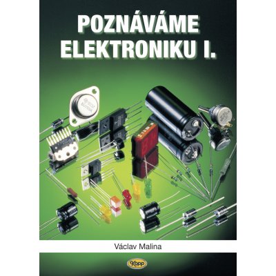 Poznáváme elektroniku I.nv. Malina, Václav – Hledejceny.cz