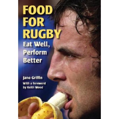 J. Griffin Eat Well, Perform Bett - Food for Rugby