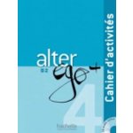 Alter Ego Plus B2 Cahier d'activités + CD – Hledejceny.cz