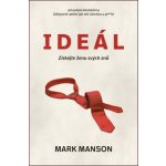 Ideál: Získejte ženu svých snů - Mark Manson – Hledejceny.cz