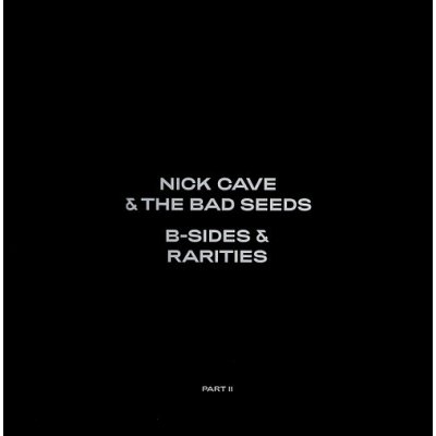 Nick Cave & The Bad Seeds - B-Sides & Rarities - Part II LP – Zbozi.Blesk.cz