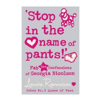 "Stop in the Name of Pants!" Louise Rennison