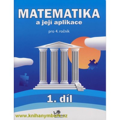 Matematika a její aplikace pro 4. ročník 1. díl - 4. ročník - Hana Mikulenková
