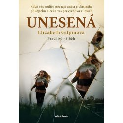 Unesená - Pravdivý příběh - Elizabeth Gilpin