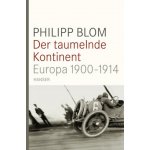 Der taumelnde Kontinent - Blom, Philipp – Hledejceny.cz