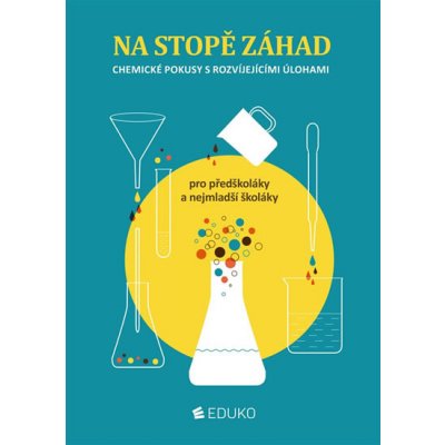 Na stopě záhad - Chemické pokusy s rozvíjejícími úlohami - V. Pumr a kol. – Zbozi.Blesk.cz