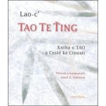 Tao Te Ťing -- Kniha o TAO a Cestě ke Ctnosti - Lao-c´ – Hledejceny.cz