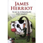 To by se zvěrolékaři stát nemělo - James Herriot – Hledejceny.cz
