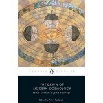 The Dawn of Modern Cosmology - Nicolaus Copernicus, Galileo Galilei, Johannes Kepler, René Descartes, Isaac Newton – Hledejceny.cz