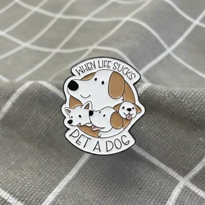 Pinarna When life sucks, pet a dog Když je život na nic, pohlaď nějakého pejska – Zboží Dáma