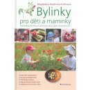 Bylinky pro děti a maminky - Magdaléna Staňková-Kröhnová