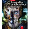 Kniha Fotografika ve Photoshopu: Skandální práce s fotografiemi - Michal Siroň