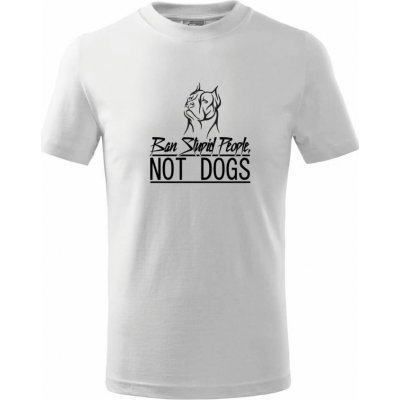 Ban stupid people no dogs Tričko dětské bavlněné Bílá
