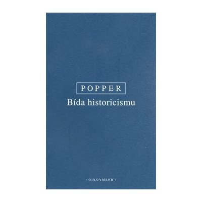 Bída historicismu - Popper, Karl R., Brožovaná vazba paperback – Zboží Mobilmania