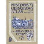 Místopisný obrázkový atlas aneb Krasohled český 7. - Mysliveček, Milan – Hledejceny.cz