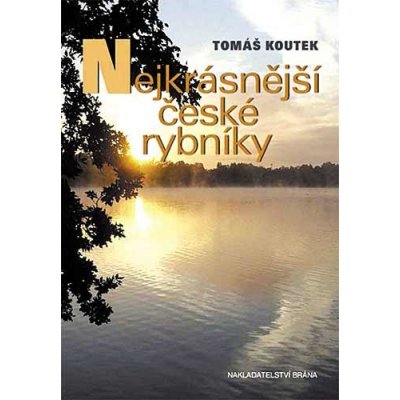 Nejkrásnější české rybníky - Tomáš Koutek