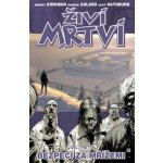 Živí mrtví 3 - Bezpečí za mřížemi - Kirkman Robert, Adlard Charlie, Rathburn Cliff – Hledejceny.cz