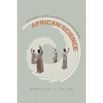 African Science: Witchcraft, Vodun, and Healing in Southern Benin Falen Douglas J.Paperback