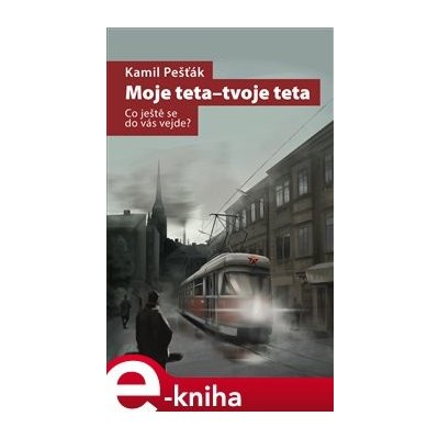 Moje teta - tvoje teta. Co ještě se do vás vejde - Kamil Pešťák