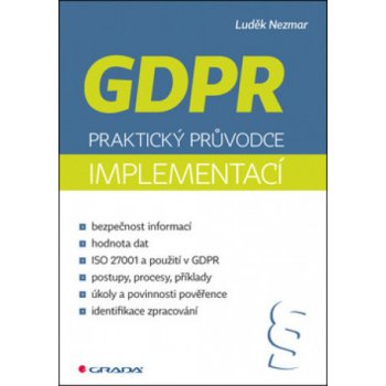 GDPR Praktický průvodce implementací - Luděk Nezmar