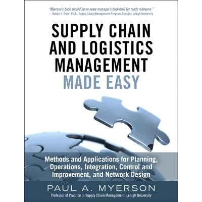 Supply Chain and Logistics Management Made Easy: Methods and Applications for Planning, Operations, Integration, Control and Improvement, and Network Myerson PaulPevná vazba