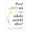 Kniha Proč mi tohle nikdo neřekl - Julie Smith