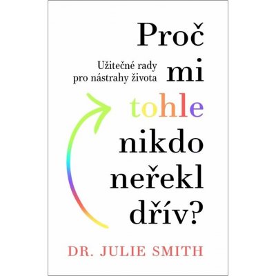 Proč mi tohle nikdo neřekl - Julie Smith – Sleviste.cz