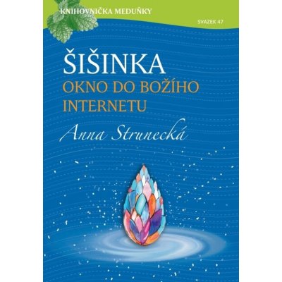 Šišinka, okno do božího internetu - Anna Strunecká – Zbozi.Blesk.cz