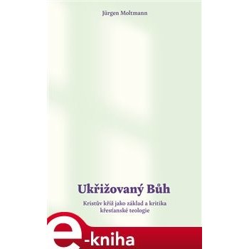 Ukřižovaný Bůh - Jürgen Moltmann