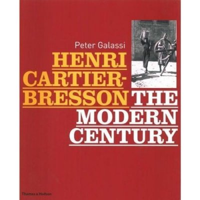 Henri Cartier-Bresson : The Modern Century - Peter Galassi