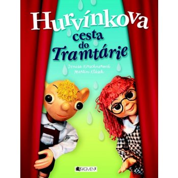 Hurvínkova cesta do Tramtárie - Denisa Kirschnerová