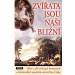 Zvířata jsou naši bližní. Výbor z děl světových humanistů a křesťanských myslitelů - Jan Čejka – Hledejceny.cz