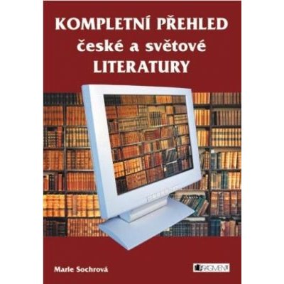 Kompletní přehled české a světové literatury - Marie Sochrová – Sleviste.cz